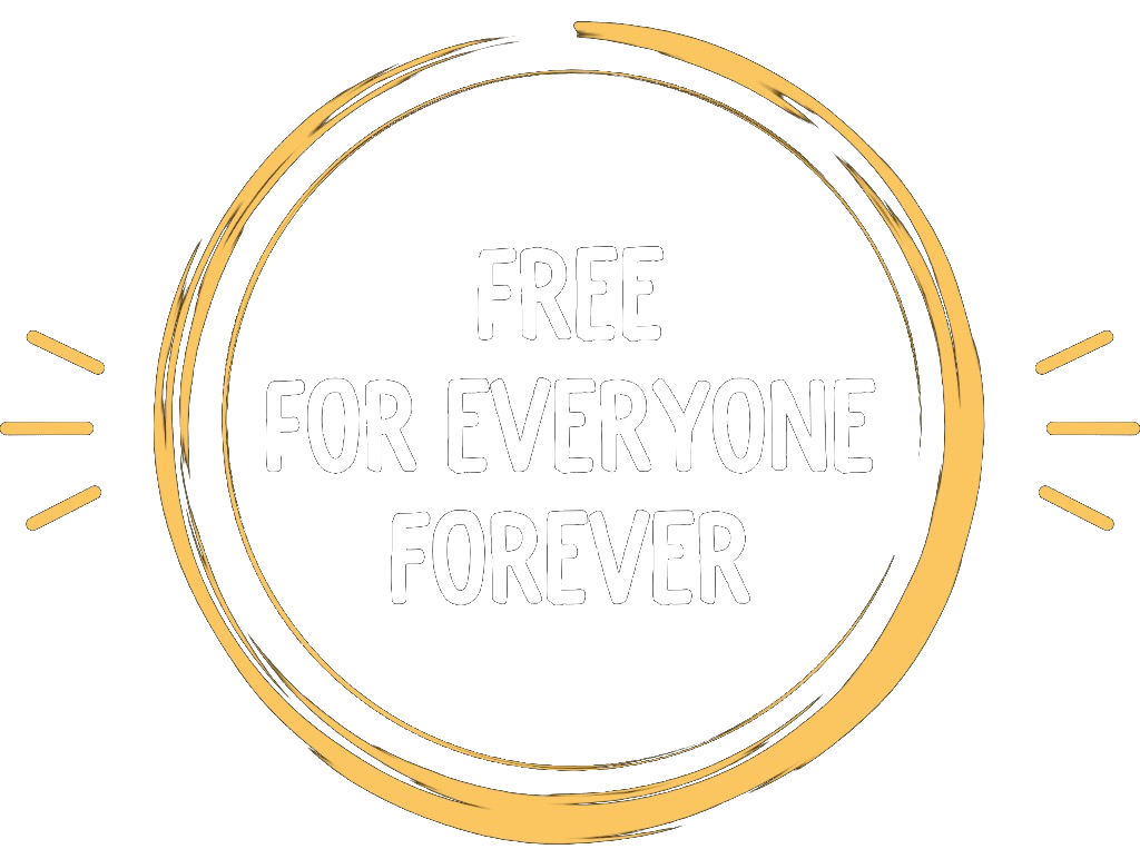 Free. For everyone. Forever.